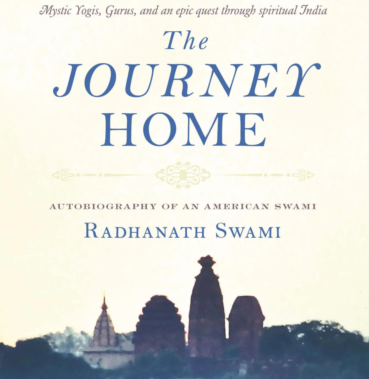 The Journey Home The Journey Home by Radhanath Swami